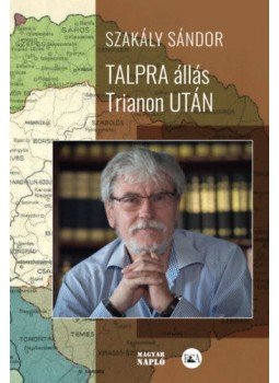 Szakály Sándor - Talpraállás Trianon után Szakály Sándor - Talpraállás Trianon után, null 2021 antikvár könyv