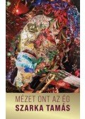 Szarka Tamás - Mézet ont az ég