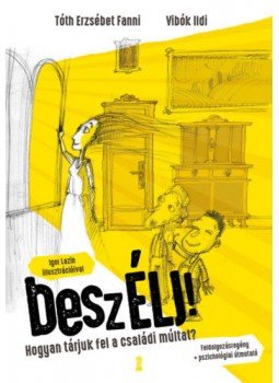 Vibók Ildi, Tóth Erzsébet Fanni - beszÉLJ! - Hogyan tárjuk fel a családi múltat? Vibók Ildi, Tóth Erzsébet Fanni - beszÉLJ! - Hogyan tárjuk fel a családi múltat?, null 2021 antikvár könyv