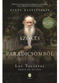 Pavel Baszinszkij - Szökés a paradicsomból - Lev Tolsztoj élete és futása