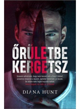 Diana Hunt - Őrületbe kergetsz Diana Hunt - Őrületbe kergetsz, Bakháza 2021 antikvár könyv