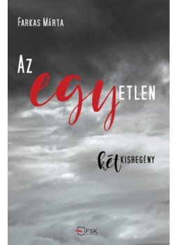 Farkas Márta - Az egyetlen - két kisregény Farkas Márta - Az egyetlen - két kisregény, null 2021 antikvár könyv