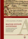 Ferenczi Ilona - A bölcsesség kezdete az Úr félelme - Magyar nyelvű antifónák 16-17. századi kéziratokban és nyomtatványokban, énekeskönyvekben és graduálokban