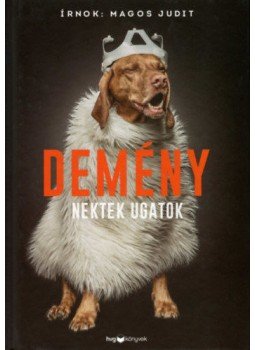 Magos Judit - Demény - Nektek ugatok, null 2021 antikvár könyv