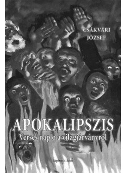 Csákvári József - Apokalipszis - Verses napló a világjárványról Csákvári József - Apokalipszis - Verses napló a világjárványról, null 2021 antikvár könyv