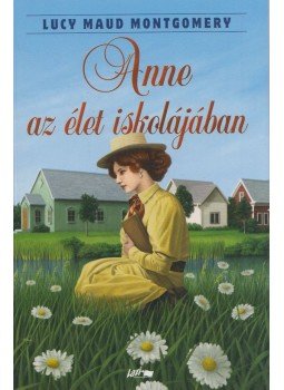 Lucy Maud Montgomery - Anne az élet iskolájában, Szeged 2021 antikvár könyv