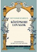 Szunyogh Szabolcs - Középkori lovagok