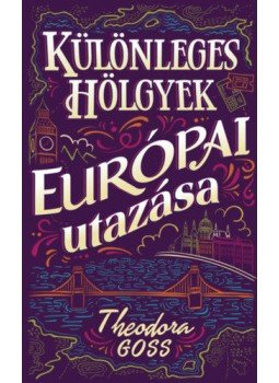 Theodora Goss - Különleges hölgyek európai utazása I-II. Theodora Goss - Különleges hölgyek európai utazása I-II., null 2021 antikvár könyv