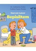 Dr. Catherine Dolto, Colline Faure,Poirée - Bepisiltem - Most már tudom!