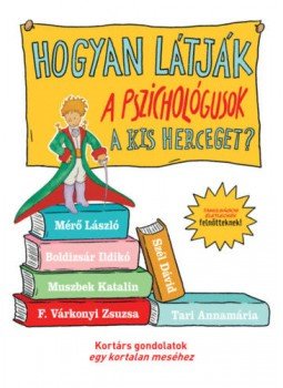  - Hogyan látják a pszichológusok A kis herceget? - Tanulságos életleckék felnőtteknek, null 2021 antikvár könyv