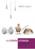 Mérő László - A csodák logikája - A kiszámíthatatlan tudománya