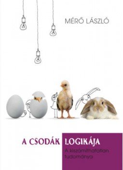 Mérő László - A csodák logikája - A kiszámíthatatlan tudománya Mérő László - A csodák logikája - A kiszámíthatatlan tudománya, null 2021 antikvár könyv