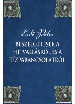 Erdő Péter - Beszélgetések a hitvallásról és a tízparancsolatról, null 2021 antikvár könyv