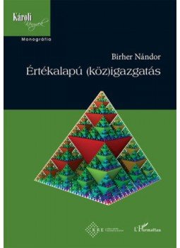 Birher Nándor - Értékalapú (köz)igazgatás Birher Nándor - Értékalapú (köz)igazgatás, null 2021 antikvár könyv