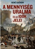 René Guénon - A mennyiség uralma és az idők jelei