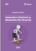 Barabás Miklós - Munkaügyi útmutató és bérszámfejtési példatár - 2021