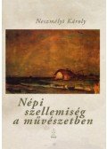Neszmélyi Károly - Népi szellemiség a művészetben