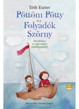 Tóth Eszter - Pöttöm Pötty és a Folyadék Szörny Tóth Eszter - Pöttöm Pötty és a Folyadék Szörny, null 2021 antikvár könyv