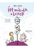 Barcs Kriszta - Így működik a lelked - Pszichológiai ismeretek 7 éves kortól