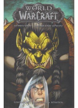 Walter Simonson, Louise Simonson - World of Warcraft: Harmadik könyv Walter Simonson, Louise Simonson - World of Warcraft: Harmadik könyv, null 2021 antikvár könyv