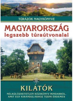 - Magyarország legszebb túraútvonalai - Kilátók - Túrázók nagykönyve, null 2021 antikvár könyv