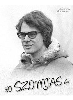 Jávorszky Béla Szilárd - 80 Szomjas év Jávorszky Béla Szilárd - 80 Szomjas év, null 2021 antikvár könyv