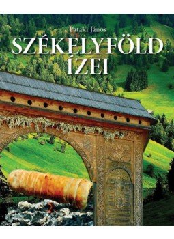 Pataki János, Patakiné Márkus Piroska - Székelyföld ízei Pataki János, Patakiné Márkus Piroska - Székelyföld ízei, null 2021 antikvár könyv