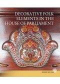 Tasnádi Zsuzsanna - Az Országház népi díszítőelemei (angol nyelven) - Decorative Folk Elements in the House of Parliament