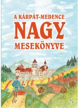  - A Kárpát-medence nagy mesekönyve, null 2020 antikvár könyv