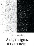 Pálffy István - Az igen igen, a nem nem