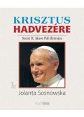 Jolanta Sosnowska - Krisztus hadvezére - Szent II. János Pál életrajza, 1. kötet