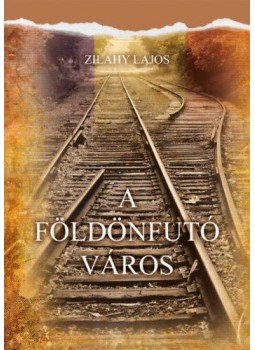 Zilahy Lajos - A földönfutó város Zilahy Lajos - A földönfutó város, null 2020 antikvár könyv
