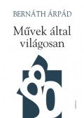 Bernáth Árpád - Művek által világosan