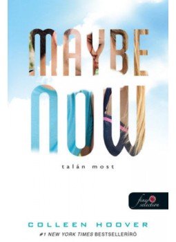 Colleen Hoover - Maybe Now - Talán most Colleen Hoover - Maybe Now - Talán most, Szeged 2021 antikvár könyv
