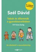 Szél Dávid - Tabuk és dilemmák a gyereknevelésben - Az altatástól a szexedukációig - 0-9 éves korig