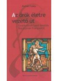 Michael Casey - Az örök életre vezető út - Elmélkedések Szent Benedek Regulájának Prológusáról