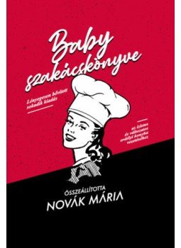 Novák Mária - Baby szakácskönyve Novák Mária - Baby szakácskönyve, null 2021 antikvár könyv