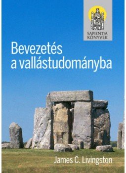 James C. Livingston - Bevezetés a vallástudományba James C. Livingston - Bevezetés a vallástudományba , null 2021 antikvár könyv
