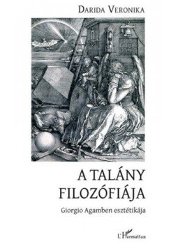 Darida Veronika - A talány filozófiája - Giorgio Agamben esztétikája, null 2021 antikvár könyv