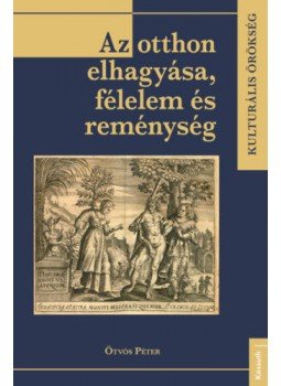 Ötvös Péter - Az otthon elhagyása, félelem és reménység Ötvös Péter - Az otthon elhagyása, félelem és reménység, null 2021 antikvár könyv