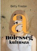 Betty Friedan - A nőiesség kultusza