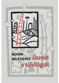 Novák Béla Dénes - Üzenet a túlvilágról