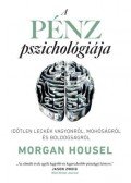 Morgan Housel - A pénz pszichológiája