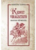 Dömötör Sándor - Kedvet virágoztató magyar népmesék