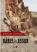 Dávid Antal - Bábel és Assur I-II.