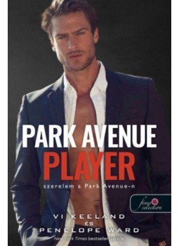 Vi Keeland, Penelope Ward - Park Avenue Player - Szerelem a Park Avenue-n Vi Keeland, Penelope Ward - Park Avenue Player - Szerelem a Park Avenue-n, Szeged 2021 antikvár könyv