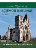 Fucskár Ágnes, Fucskár József Attila - Középkori templomok a Kárpát-medencében