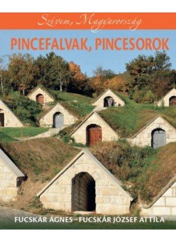 Fucskár József Attila, Fucskár Ágnes - Pincefalvak, pincesorok Fucskár József Attila, Fucskár Ágnes - Pincefalvak, pincesorok, null 2021 antikvár könyv