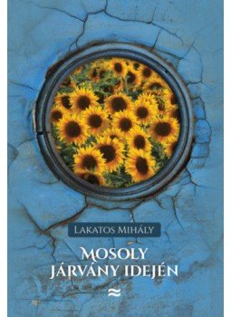 Lakatos Mihály - Mosoly járvány idején Lakatos Mihály - Mosoly járvány idején, null 2021 antikvár könyv