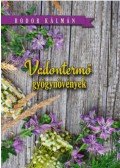 Bodor Kálmán - Vadon termő gyógynövények